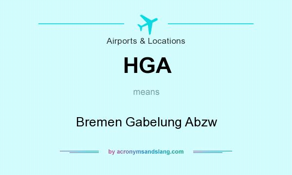 What does HGA mean? It stands for Bremen Gabelung Abzw
