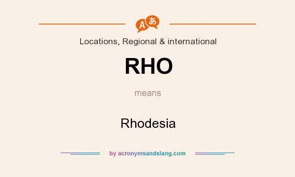 What does RHO mean? It stands for Rhodesia