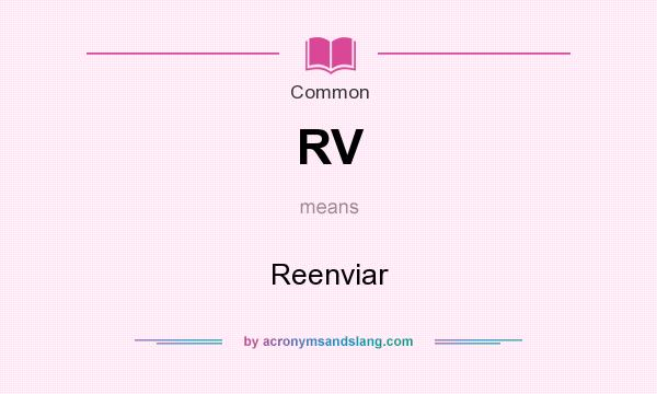 What does RV mean? It stands for Reenviar