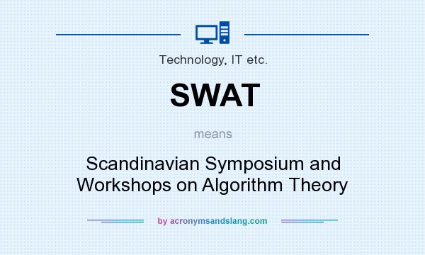 What does SWAT mean? It stands for Scandinavian Symposium and Workshops on Algorithm Theory