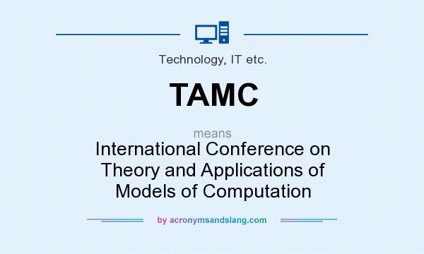 What does TAMC mean? It stands for International Conference on Theory and Applications of Models of Computation