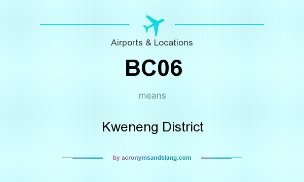 What does BC06 mean? It stands for Kweneng District