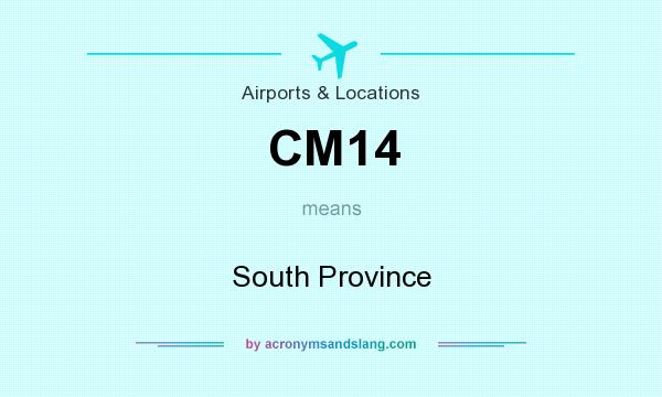 What does CM14 mean? It stands for South Province