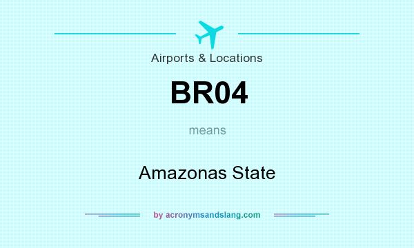What does BR04 mean? It stands for Amazonas State