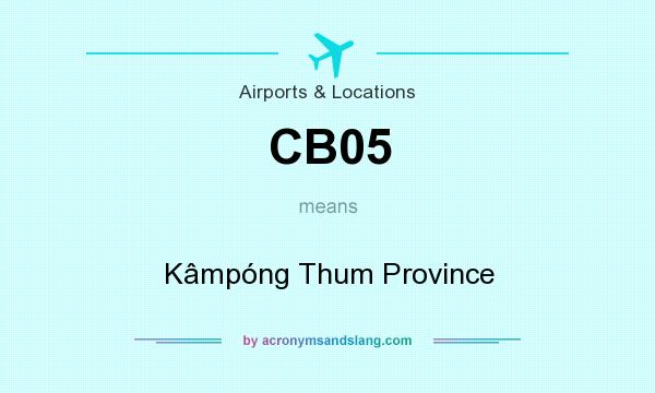 What does CB05 mean? It stands for Kâmpóng Thum Province