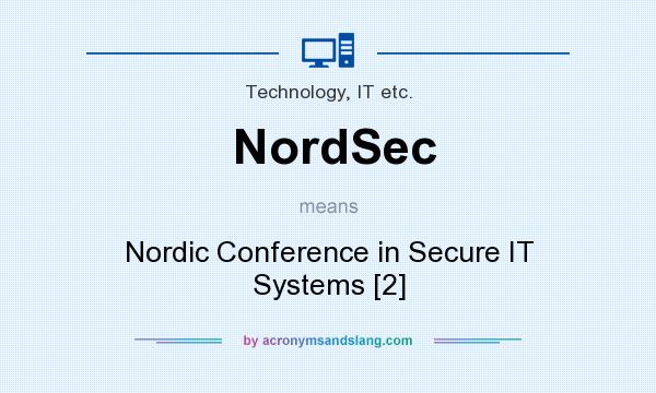 What does NordSec mean? It stands for Nordic Conference in Secure IT Systems [2]