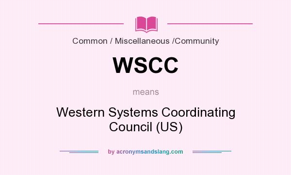 What does WSCC mean? It stands for Western Systems Coordinating Council (US)