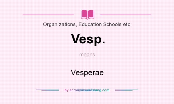 What does Vesp. mean? It stands for Vesperae