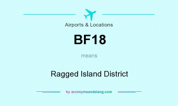 What does BF18 mean? It stands for Ragged Island District