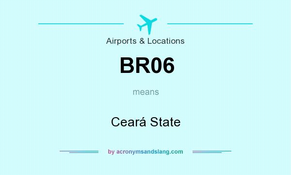 What does BR06 mean? It stands for Ceará State