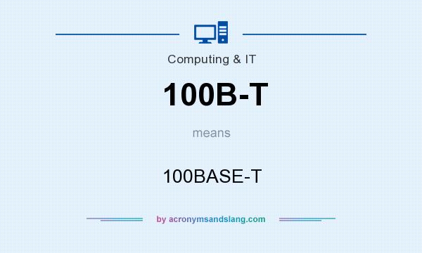 What does 100B-T mean? It stands for 100BASE-T