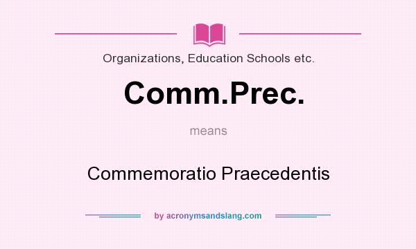 What does Comm.Prec. mean? It stands for Commemoratio Praecedentis