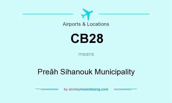 What does CB28 mean? It stands for Preăh Sihanouk Municipality