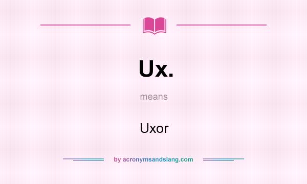 What does Ux. mean? It stands for Uxor