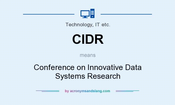 What does CIDR mean? It stands for Conference on Innovative Data Systems Research