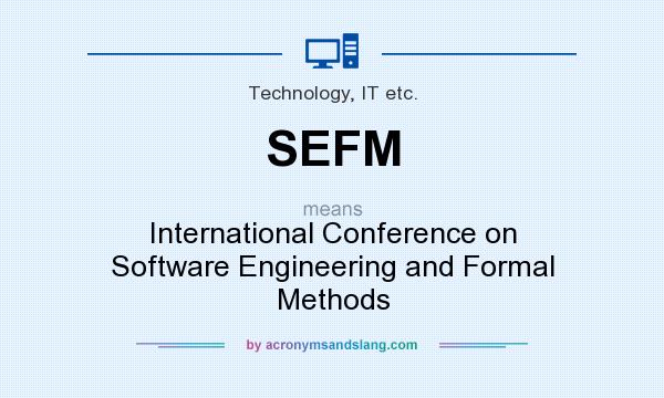 What does SEFM mean? It stands for International Conference on Software Engineering and Formal Methods