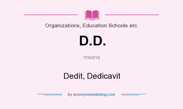 What does D.D. mean? It stands for Dedit, Dedicavit