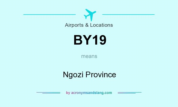 What does BY19 mean? It stands for Ngozi Province