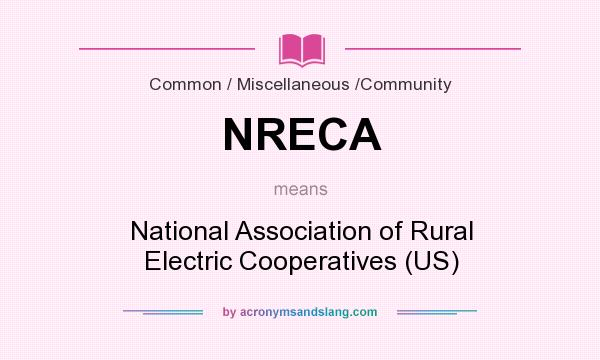 What does NRECA mean? It stands for National Association of Rural Electric Cooperatives (US)