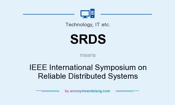 What does SRDS mean? It stands for IEEE International Symposium on Reliable Distributed Systems