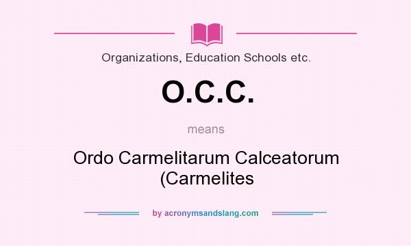 What does O.C.C. mean? It stands for Ordo Carmelitarum Calceatorum (Carmelites