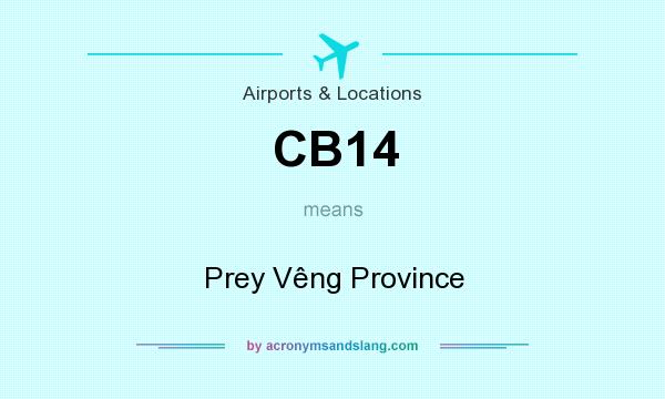 What does CB14 mean? It stands for Prey Vêng Province