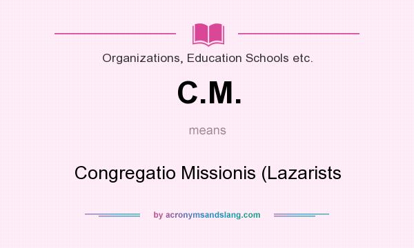 What does C.M. mean? It stands for Congregatio Missionis (Lazarists