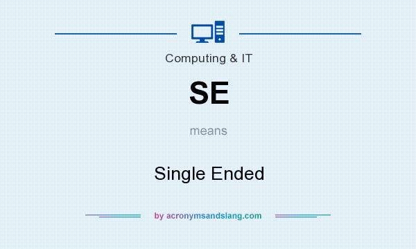 What does SE mean? It stands for Single Ended