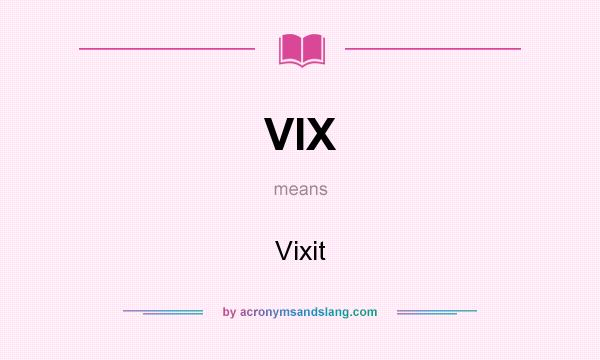 What does VIX mean? It stands for Vixit