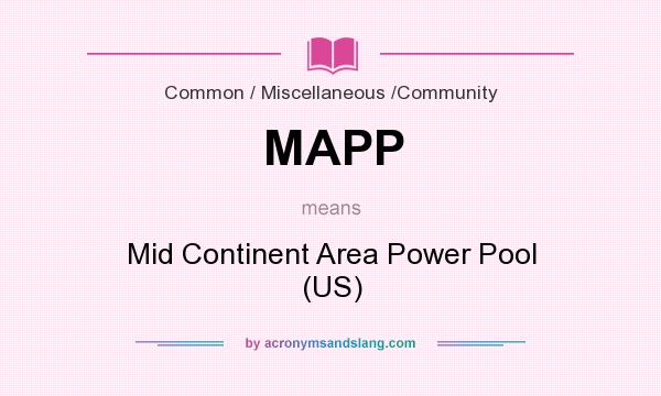 What does MAPP mean? It stands for Mid Continent Area Power Pool (US)