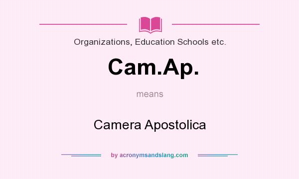 What does Cam.Ap. mean? It stands for Camera Apostolica