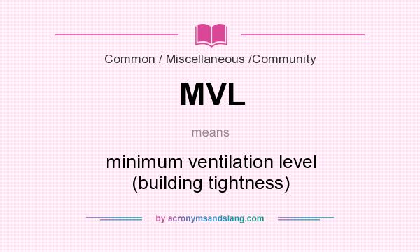 What does MVL mean? It stands for minimum ventilation level (building tightness)