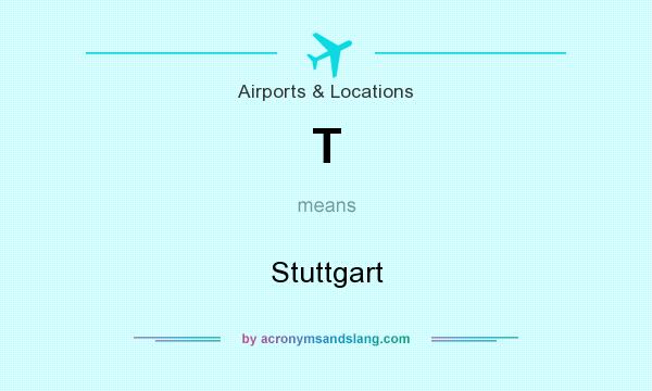What does T mean? It stands for Stuttgart