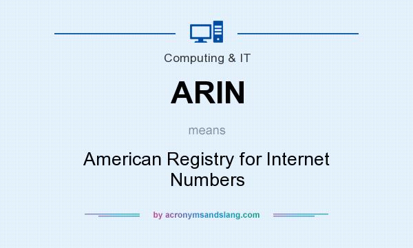 What does ARIN mean? It stands for American Registry for Internet Numbers