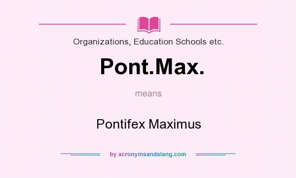 What does Pont.Max. mean? It stands for Pontifex Maximus