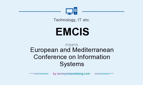 What does EMCIS mean? It stands for European and Mediterranean Conference on Information Systems