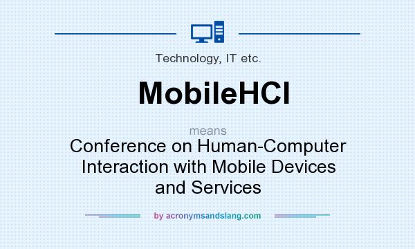 What does MobileHCI mean? It stands for Conference on Human-Computer Interaction with Mobile Devices and Services