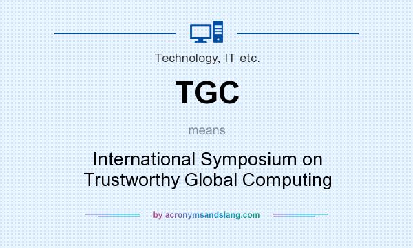 What does TGC mean? It stands for International Symposium on Trustworthy Global Computing