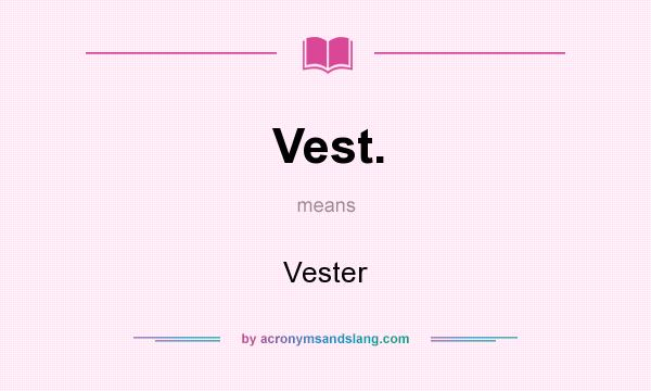 What does Vest. mean? It stands for Vester