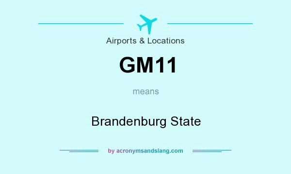 What does GM11 mean? It stands for Brandenburg State