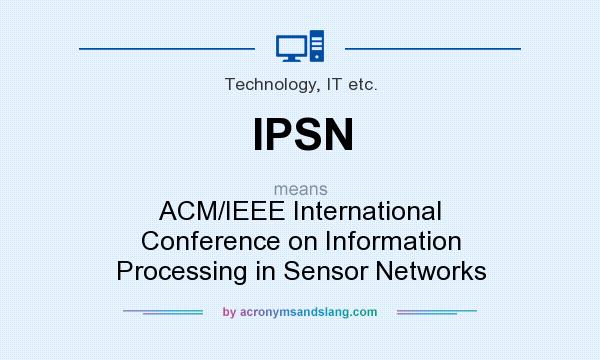 What does IPSN mean? It stands for ACM/IEEE International Conference on Information Processing in Sensor Networks