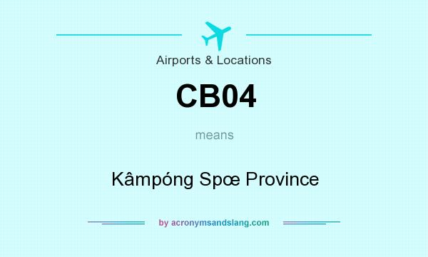 What does CB04 mean? It stands for Kâmpóng Spœ Province