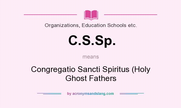 What does C.S.Sp. mean? It stands for Congregatio Sancti Spiritus (Holy Ghost Fathers