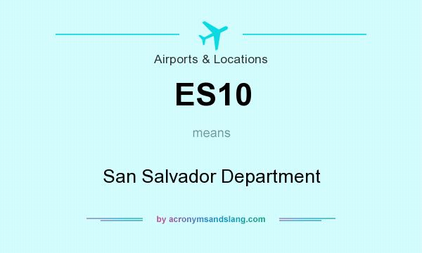 What does ES10 mean? It stands for San Salvador Department
