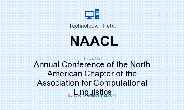What does NAACL mean? It stands for Annual Conference of the North American Chapter of the Association for Computational Linguistics