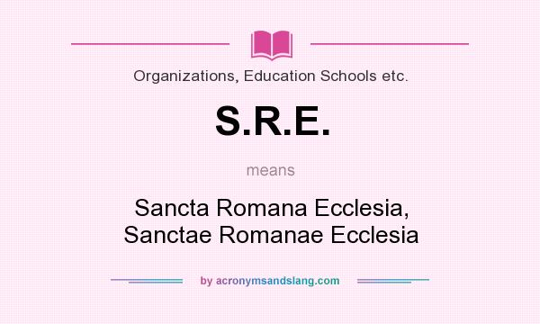 What does S.R.E. mean? It stands for Sancta Romana Ecclesia, Sanctae Romanae Ecclesia
