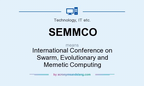 What does SEMMCO mean? It stands for International Conference on Swarm, Evolutionary and Memetic Computing
