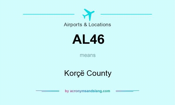 What does AL46 mean? It stands for Korçë County