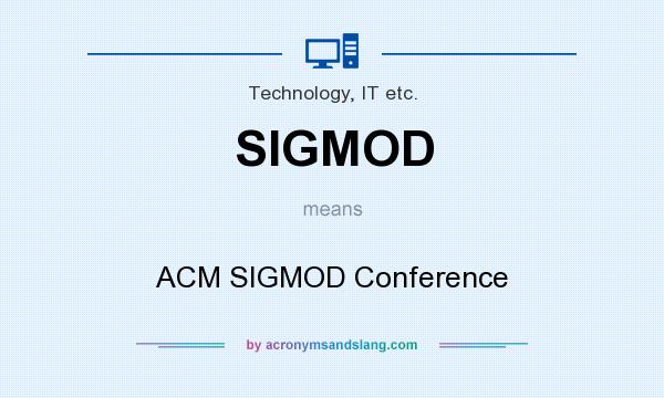 What does SIGMOD mean? It stands for ACM SIGMOD Conference
