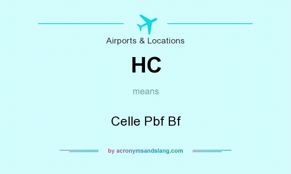 What does HC mean? It stands for Celle Pbf Bf